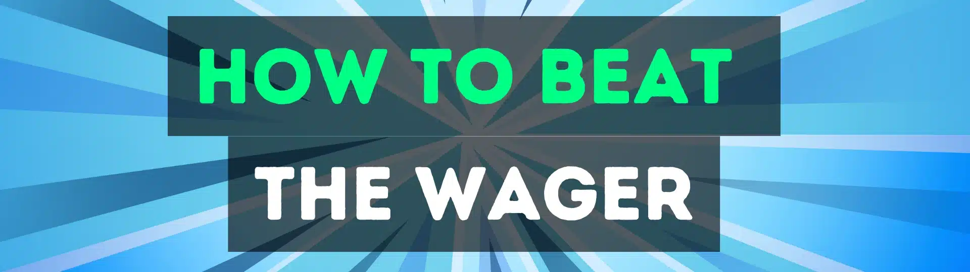 How to beat the wager